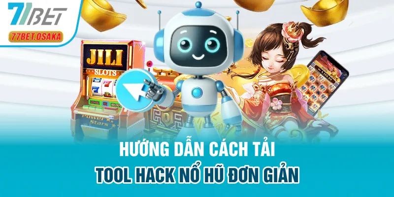 Hướng dẫn cách tải tool hack nổ hũ đơn giản